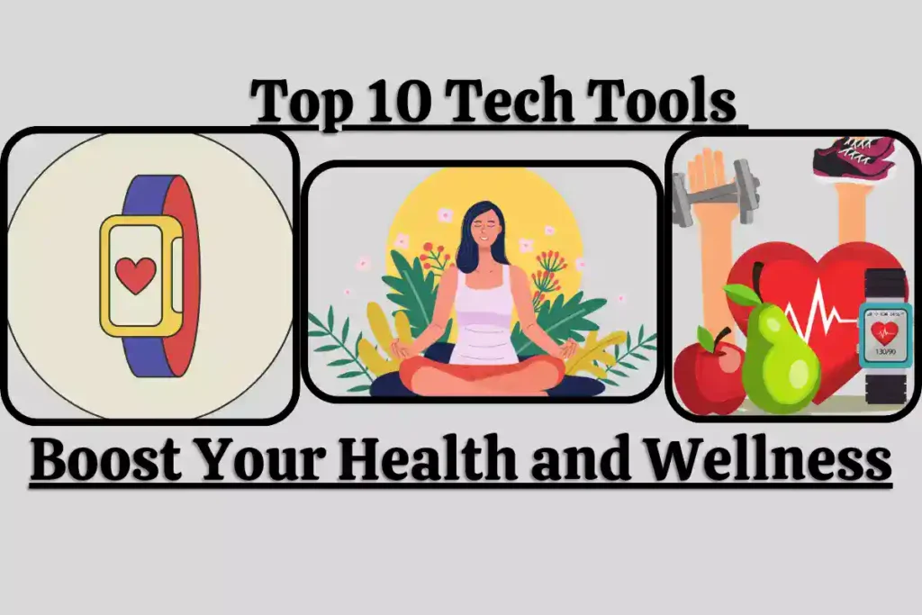 Top 10 Tech Tools to Health and Wellness
