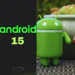 Uncover Android 15’s All Latest New Features Uncover Android 15’s All Latest New Features